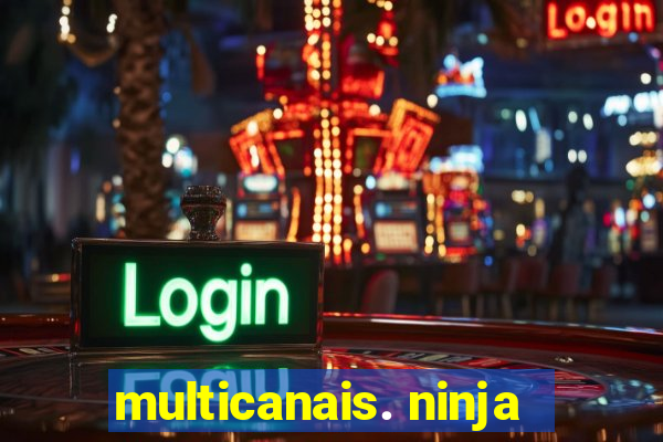 multicanais. ninja